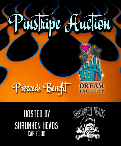 Pinstripe Auction hosted by Shrunken Headz Car Club - proceeds benefit 